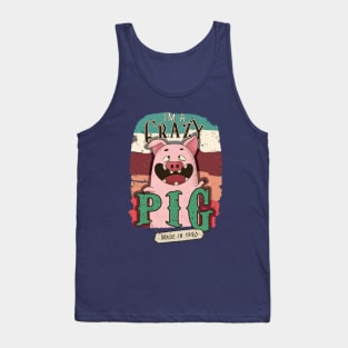 I'm a crazy pig made in 1995 Tank Top